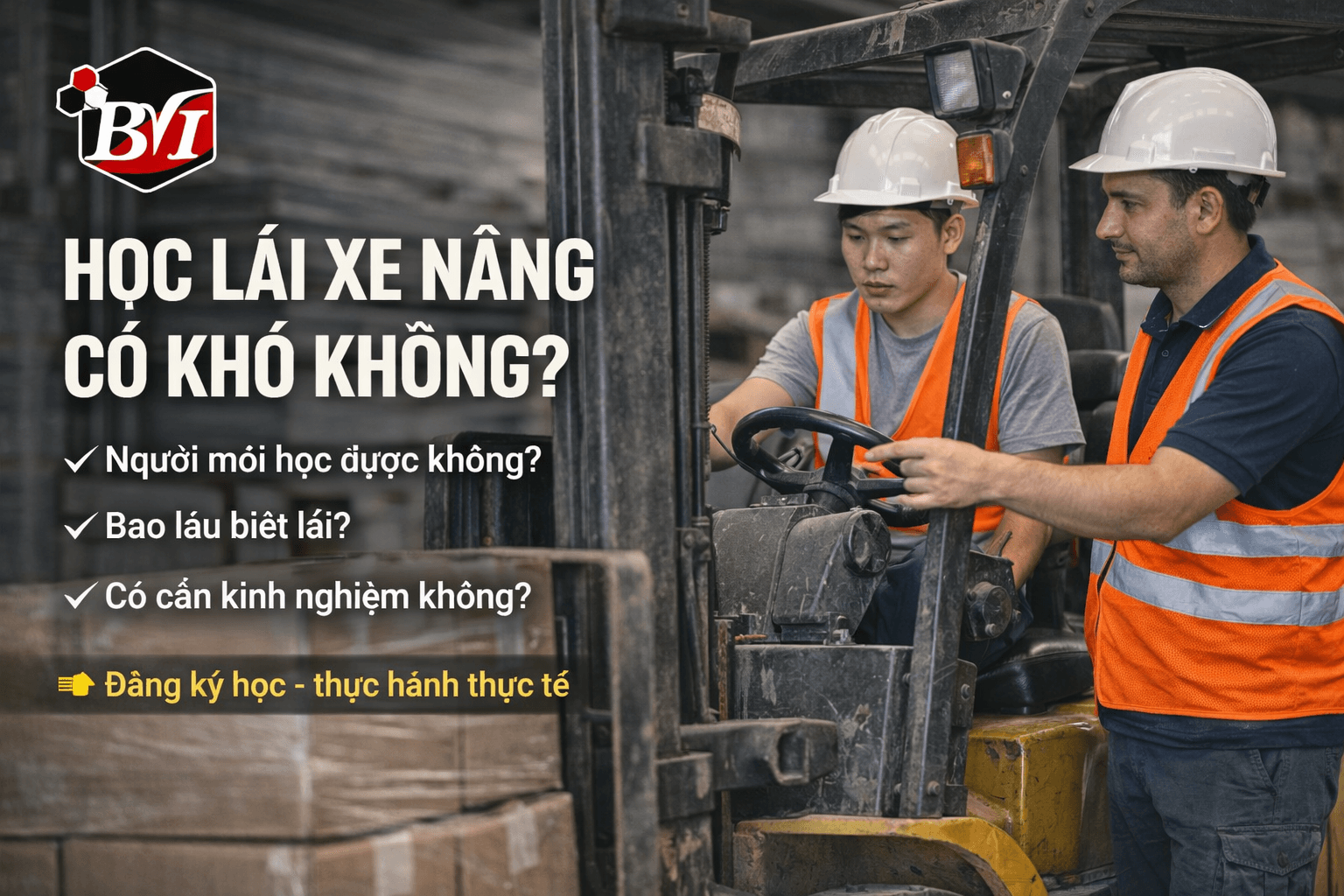Học xe nâng có khó không? Người mới có học được không?